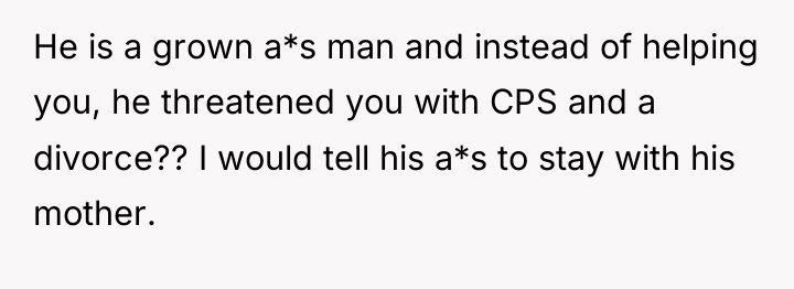 He is a grown a*s man and instead of helping...