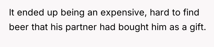 It ended up being an expensive, hard to find beer...