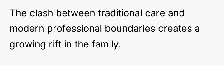 The clash between traditional care and modern professional boundaries creates...