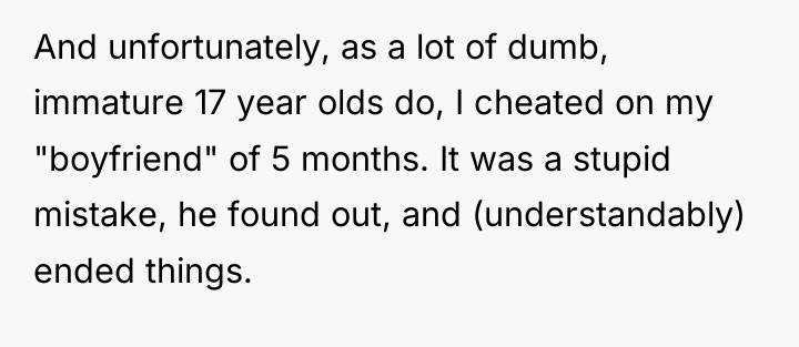 And unfortunately, as a lot of dumb, immature 17 year...