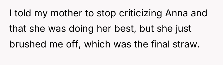 I told my mother to stop criticizing Anna and that...