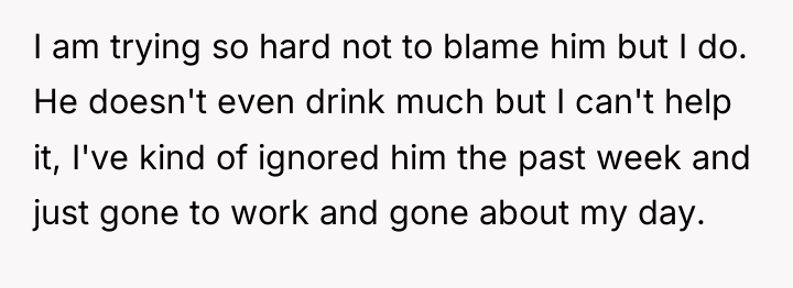 I am trying so hard not to blame him but...