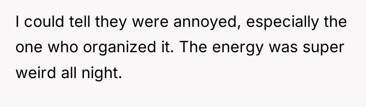 I could tell they were annoyed, especially the one who...
