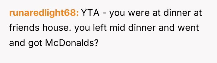 runaredlight68 YTA - you were at dinner at friends house....