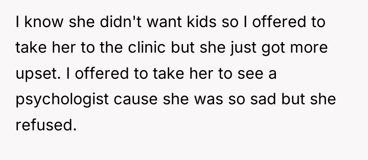 I know she didn't want kids so I offered to...