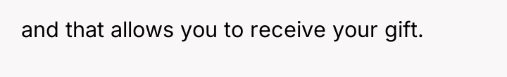 and that allows you to receive your gift.