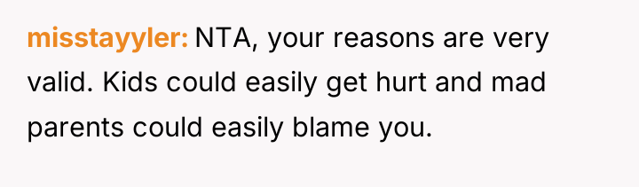 misstayyler NTA, your reasons are very valid. Kids could easily...
