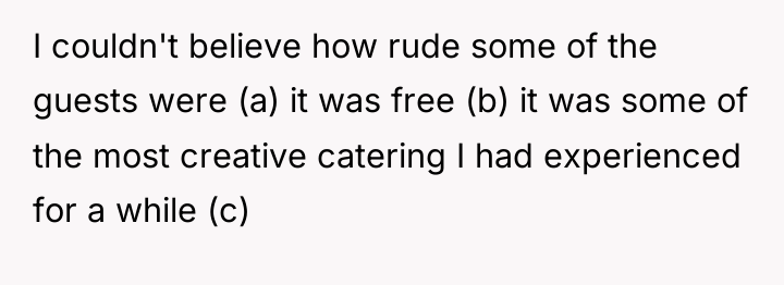 I couldn't believe how rude some of the guests were...