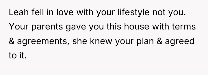 Leah fell in love with your lifestyle not you. Your...
