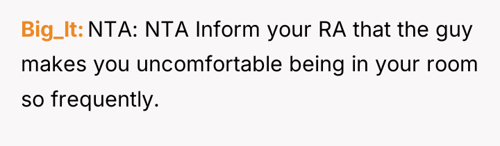 Big_lt NTA: NTA Inform your RA that the guy makes...