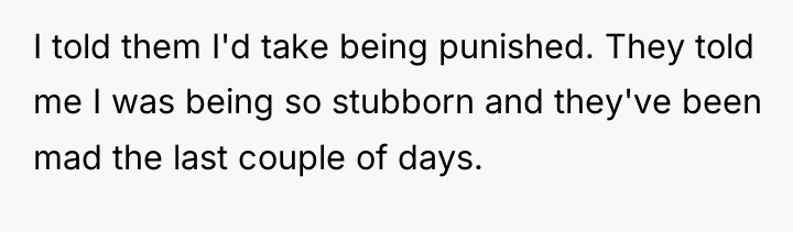 I told them I'd take being punished. They told me...