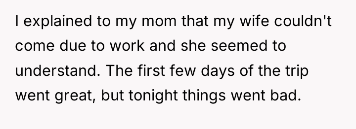I explained to my mom that my wife couldn't come...