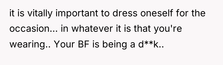 it is vitally important to dress oneself for the occasion......