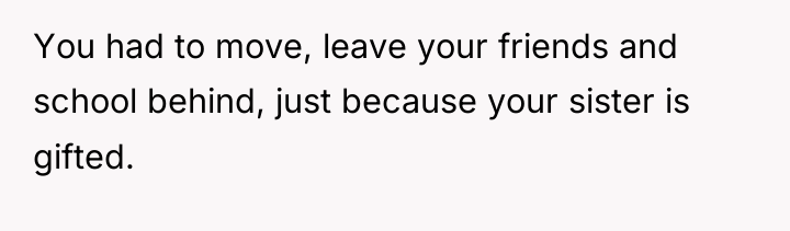 You had to move, leave your friends and school behind,...