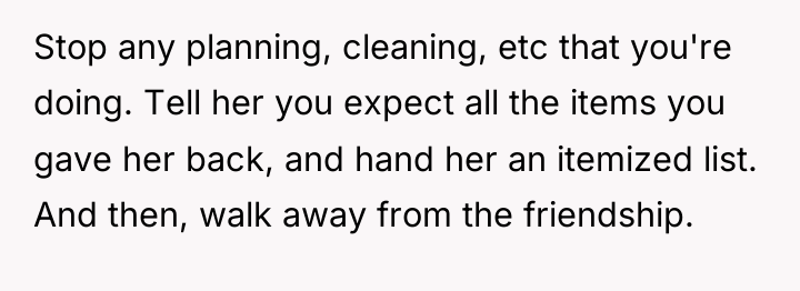 Stop any planning, cleaning, etc that you're doing. Tell her...