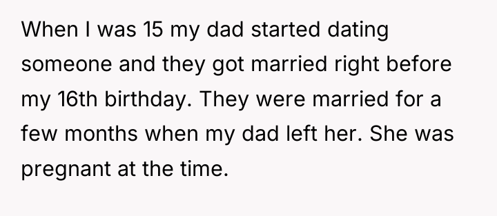 When I was 15 my dad started dating someone and...