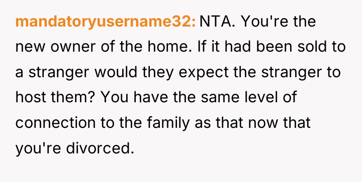 mandatoryusername32 NTA. You're the new owner of the home. If...