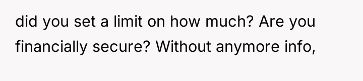 did you set a limit on how much? Are you...