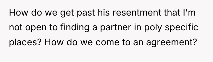 How do we get past his resentment that I'm not...