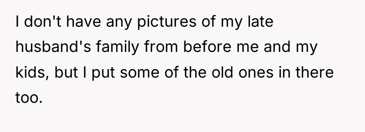 I don't have any pictures of my late husband's family...