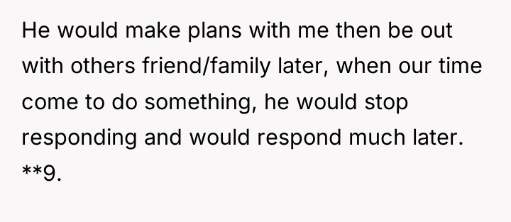 He would make plans with me then be out with...