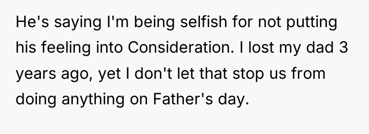 He's saying I'm being selfish for not putting his feeling...
