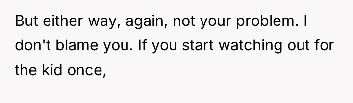 But either way, again, not your problem. I don't blame...
