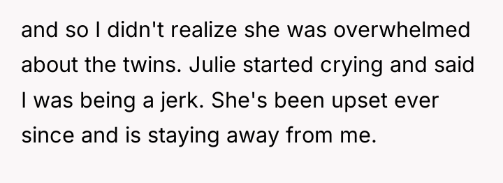 and so I didn't realize she was overwhelmed about the...