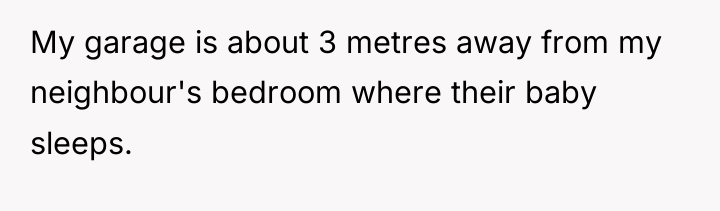 My garage is about 3 metres away from my neighbour's...