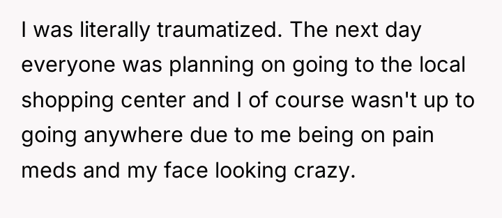 I was literally traumatized. The next day everyone was planning...