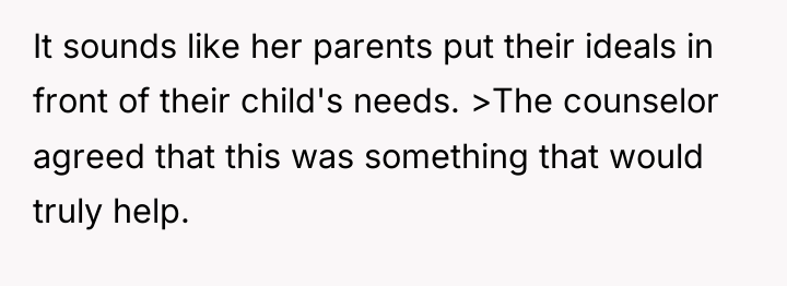 It sounds like her parents put their ideals in front...