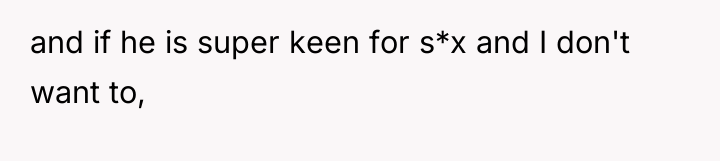 and if he is super keen for s*x and I...