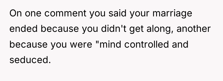 On one comment you said your marriage ended because you...