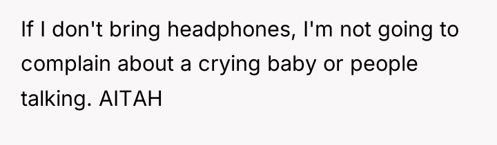 If I don't bring headphones, I'm not going to complain...