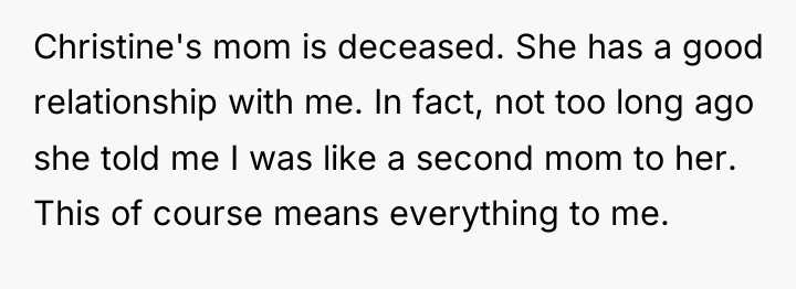 Christine's mom is deceased. She has a good relationship with...