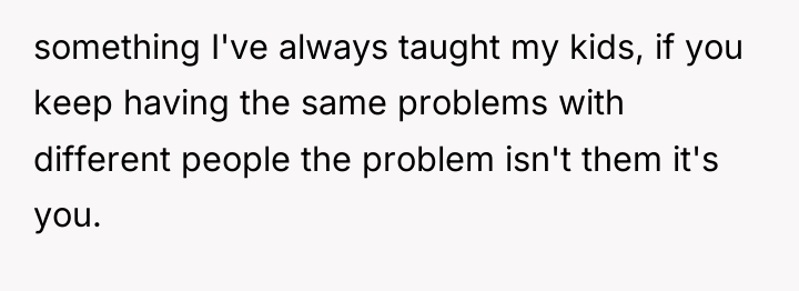 something I've always taught my kids, if you keep having...
