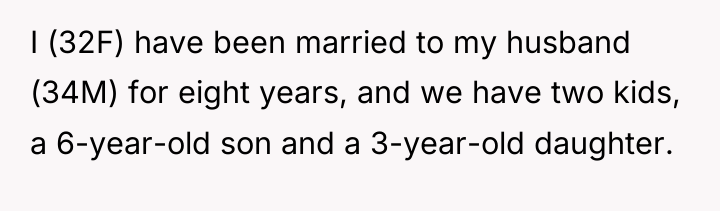 I (32F) have been married to my husband (34M) for...