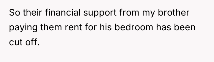 So their financial support from my brother paying them rent...