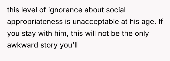 this level of ignorance about social appropriateness is unacceptable at...