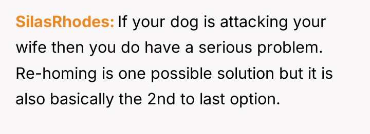 SilasRhodes If your dog is attacking your wife then you...
