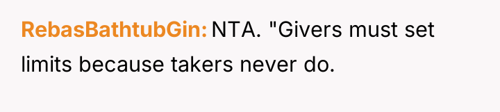RebasBathtubGin NTA. "Givers must set limits because takers never do.
