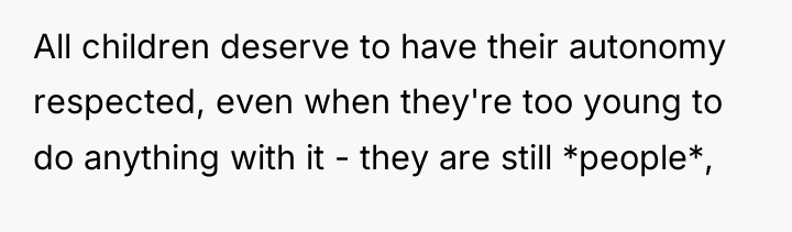 All children deserve to have their autonomy respected, even when...