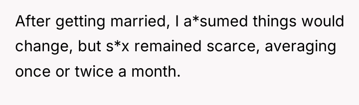 After getting married, I a*sumed things would change, but s*x...