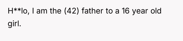 H**lo, I am the (42) father to a 16 year...