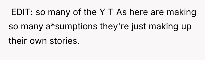 ​ EDIT: so many of the Y T As here...