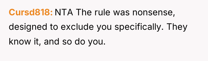Cursd818 NTA The rule was nonsense, designed to exclude you...