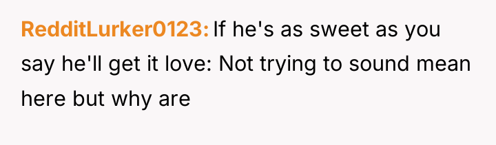 RedditLurker0123 If he's as sweet as you say he'll get...