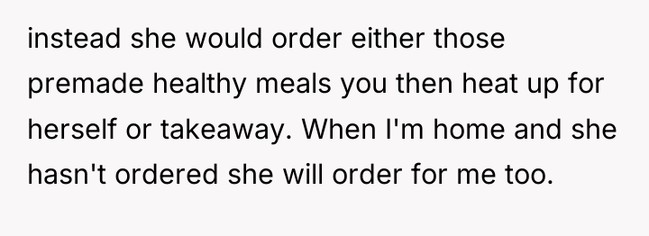 instead she would order either those premade healthy meals you...