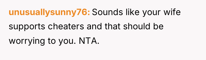 unusuallysunny76 Sounds like your wife supports cheaters and that should...