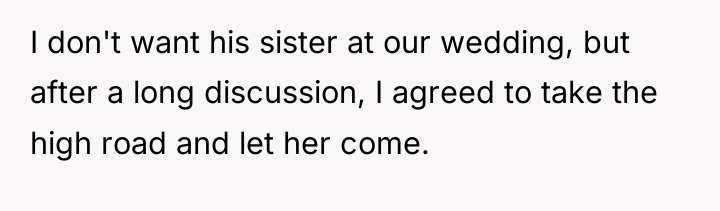 I don't want his sister at our wedding, but after...